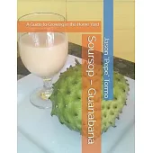 Soursop - Guanabana: A Guide to Growing in the Home Yard