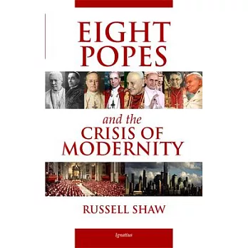 Eight Popes and the Crisis of Modernity