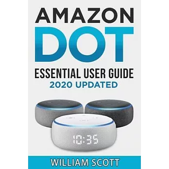 Echo Dot: Essential User Guide for all-new Amazon Echo Dot: Beginner to Pro in 60 Minutes
