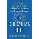 The Circadian Code: Lose Weight, Supercharge Your Energy, and Transform Your Health from Morning to Midnight