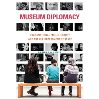 Museum Diplomacy: Transnational Public History and the U.S. Department of State