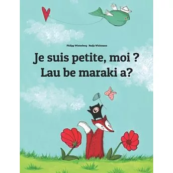 Je suis petite, moi ? Lau be maraki a?: Un livre d’’images pour les enfants (Edition bilingue français-hiri motu)