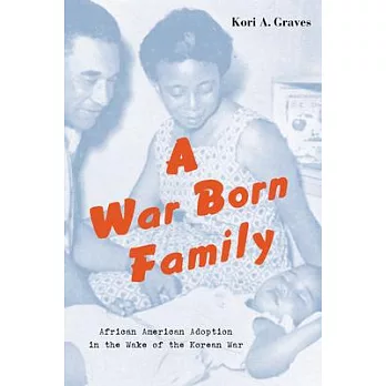 A War Born Family: African American Adoption in the Wake of the Korean War
