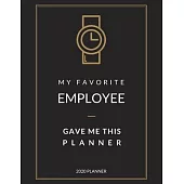 2020 Planner My Favorite Employee Gave Me This Planner: 1 Year Monthly, Weekly Planner 2020, Funny Gift for Boss, Men, Women, 8.5x11