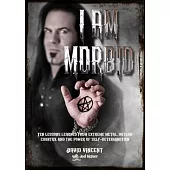 I Am Morbid: Ten Lessons Learned from Extreme Metal, Outlaw Country, and the Power of Self-Determination