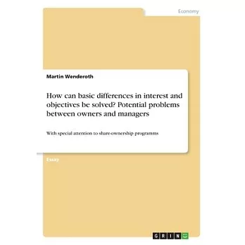 How can basic differences in interest and objectives be solved? Potential problems between owners and managers: With special attention to share-owners