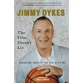 Jimmy Dykes: The Film Doesn’’t Lie: Evaluating Your Life One Play at a Time