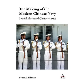 Making of the Modern Chinese Navy: Special Historical Characteristics