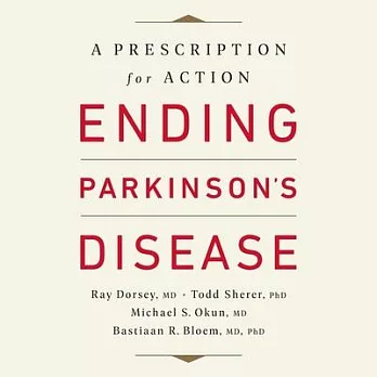 Ending Parkinson’’s Disease Lib/E: A Prescription for Action