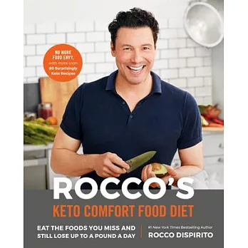 Rocco’’s Keto Comfort Food Diet: Eat the Foods You Miss and Still Lose Up to a Pound a Day