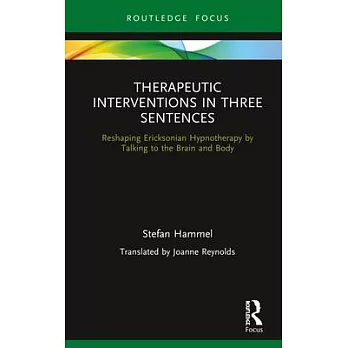 Therapeutic Interventions in Three Sentences: Reshaping Ericksonian Hypnotherapy by Talking to the Brain and Body