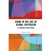 China in the Age of Global Capitalism: Jia Zhangkes Filmic World
