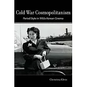 Cold War Cosmopolitanism: Period Style in 1950s Korean Cinema