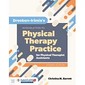 Dreeben-Irimia’’s Introduction to Physical Therapy Practice for Physical Therapist Assistants