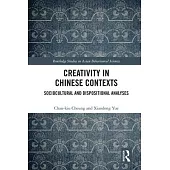 Creativity in Chinese Contexts: Sociocultural and Dispositional Analyses