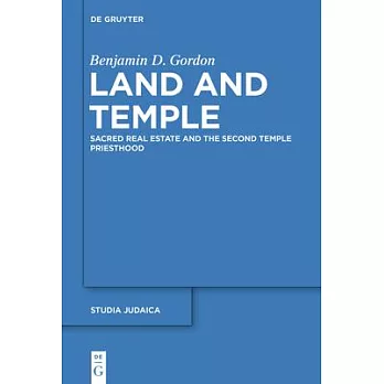 Land and Temple: Field Sacralization and the Agrarian Priesthood of Second Temple Judaism