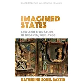 Imagined States: Law and Literature in Nigeria, 1900-66