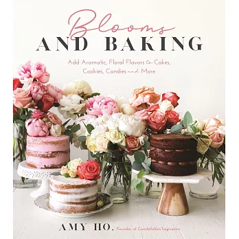 Blooms and Baking: Add Aromatic, Floral Flavors to Cakes, Cookies and More