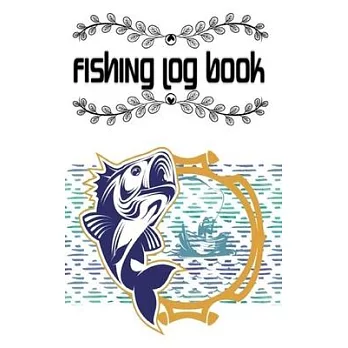 Fishing Log Books And Fisherman Journal Complete Interior Record Fishing Trip: Fishing Log Books Fishing Journal Fisherman’’s Log Book Records Details