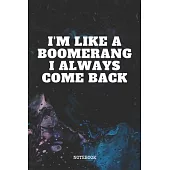 Notebook: Funny Boomerang Quote and Saying Australian Boomerang Planner / Organizer / Lined Notebook (6