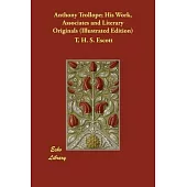 Anthony Trollope; His Work, Associates and Literary Originals (Illustrated Edition)