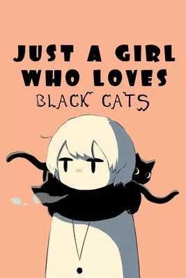 Just A Girl Who Loves Black cats: A Nice Gift Idea For Penguin Lovers Boy Girl Funny Birthday Gifts Journal Lined Notebook 6x9 120 Pages