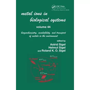 Metal Ions in Biological Systems, Volume 44: Biogeochemistry, Availability, and Transport of Metals in the Environment