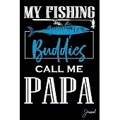 My Fishing Buddies Call Me Papa Journal: 110 Blank Lined Pages - 6