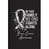 In This Family No One Fights Alone Brain Cancer Awareness: Blank Lined Notebook Support Present For Men Women Warrior Gray Ribbon Awareness Month / Da