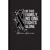 In This Family No One Fights Alone Melanoma Awareness: Blank Lined Notebook Support Present For Men Women Warrior Black Ribbon Awareness Month / Day J