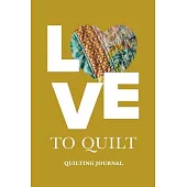 Love To Quilt - Quilter’’s Journal: Blank Ruled Gift Composition Notebook For Women