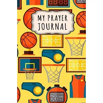 My Prayer Journal: Basketball Daily Prayer / Gratitude Journal - 110 Days - 6 x 9