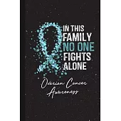 In This Family No One Fights Alone Ovarian Cancer Awareness: Blank Lined Notebook Support Present For Men Women Warrior Teal Ribbon Awareness Month /