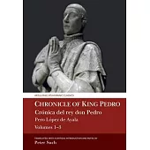 Chronicle of King Pedro Volumes 1 - 3: Crónica del Rey Don Pedro
