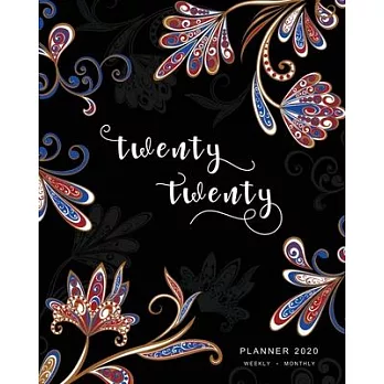 Twenty Twenty, Planner 2020 Weekly Monthly: 8x10 Full Year Notebook Organizer Large - 12 Months - Jan to Dec 2020 - Oriental Paisley Flower Design Bla