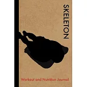 Skeleton Workout and Nutrition Journal: Cool Skeleton Fitness Notebook and Food Diary Planner For Slider and Coach - Strength Diet and Training Routin