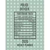 Police Officer Weekly Planner 2020 - Nutritional Facts: Police Officer Gift Idea For Men & Women - Cop Weekly Planner Appointment Book Agenda Nutritio