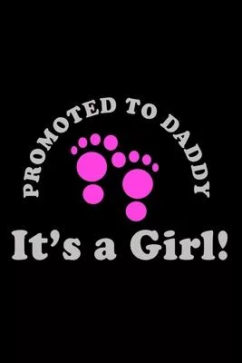 Promoted to Daddy It’’s a Girl: Food Journal - Track your Meals - Eat clean and fit - Breakfast Lunch Diner Snacks - Time Items Serving Cals Sugar Pro
