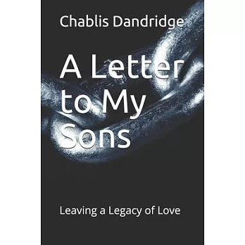 A Letter to My Sons: Leaving a Legacy of Love