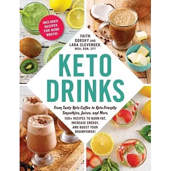 Keto Drinks: From Tasty Keto Coffee to Keto-Friendly Smoothies, Juices, and More, 100+ Recipes to Burn Fat, Increase Energy, and Bo