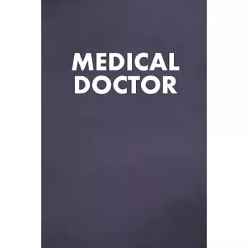 Medical Doctor: MED Blank Lined Notebook, Medical Staff, Medical appointments, Memories, and Stories of your Patients, History Records