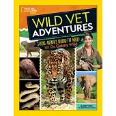 Wild Vet Adventures: Saving Animals Around the World with Dr. Gabby Wild