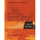Stop Being Afraid! 5 Steps to Transform your Conversations about Racism: Lean in and Plant a Seed