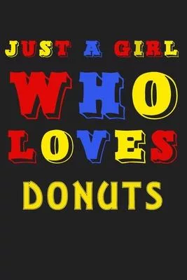 Just A Girl Who Loves Donuts: A Nice Gift Idea For Penguin Lovers Boy Girl Funny Birthday Gifts Journal Lined Notebook 6x9 120 Pages