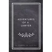 Adventures of A Lawyer: A Journal of Quotes: Prompted Quote Journal (5.25inx8in) Lawyer Gift for Men or Women, Lawyer Appreciation Gifts, New
