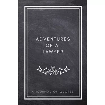 Adventures of A Lawyer: A Journal of Quotes: Prompted Quote Journal (5.25inx8in) Lawyer Gift for Men or Women, Lawyer Appreciation Gifts, New