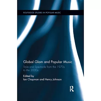 Global Glam and Popular Music: Style and Spectacle from the 1970s to the 2000s