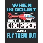 When In Doubt Get A Chopper and Fly Them Out: Flight Paramedic 2020 Weekly Planner (Jan 2020 to Dec 2020), Paperback 8.5 x 11, EMT Calendar Schedule O