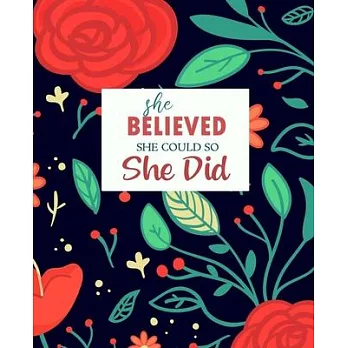 She Believed She Could So She Did: Journal, Diary, Notebook - Watercolor Floral Design, 7.5 x 9.25 - Nice Gift for Women and Girls (Empty Journals To