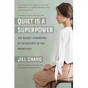 Quiet Is a Superpower: The Secret Strengths of Introverts in the Workplace
